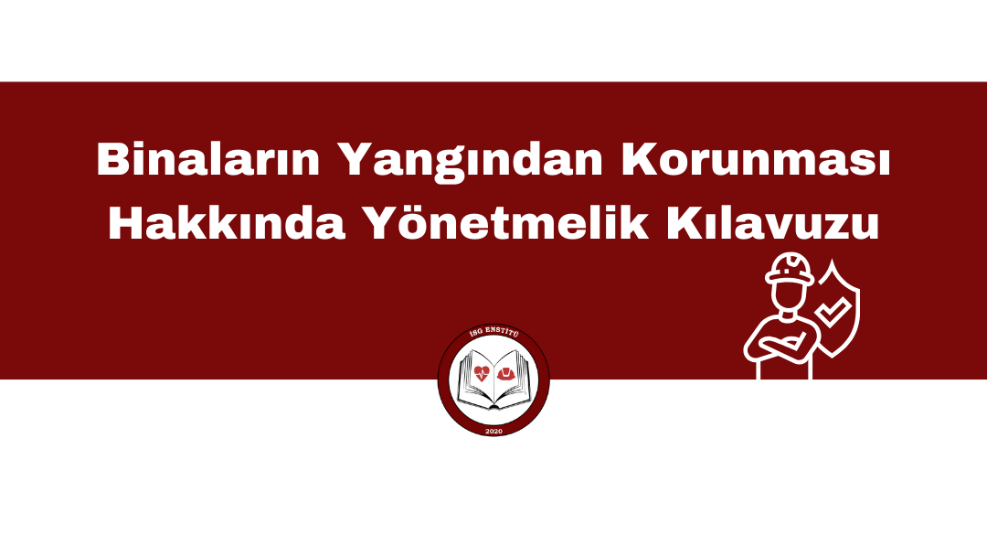 Binaların Yangından Korunması Hakkında Yönetmelik Kılavuzu